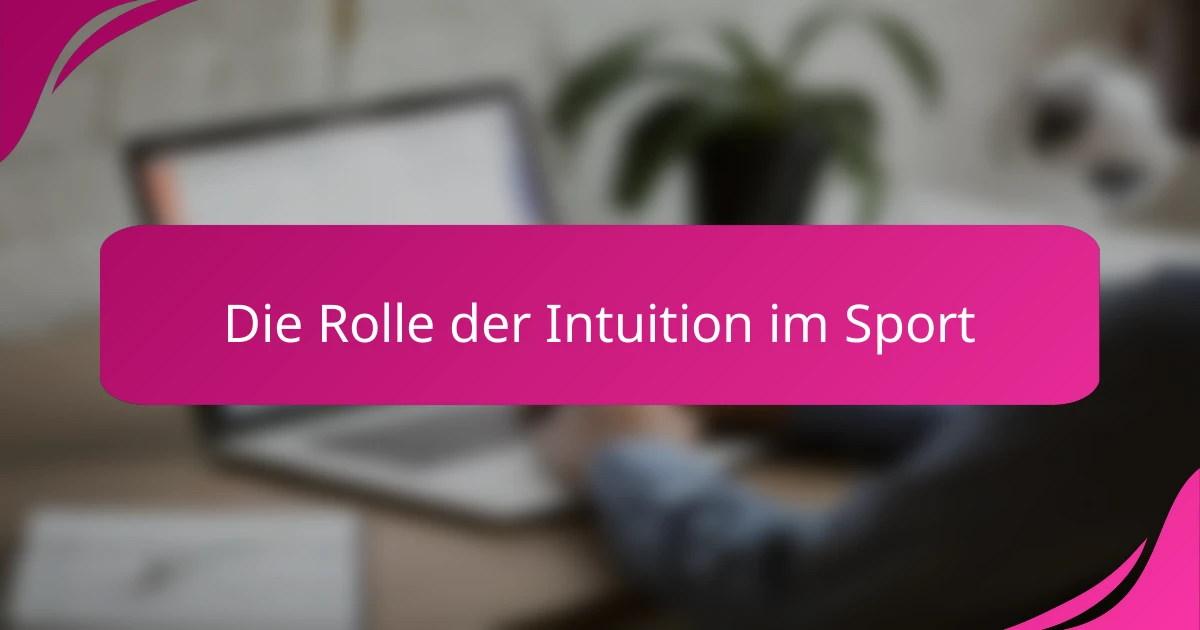 Die Rolle der Intuition im Sport