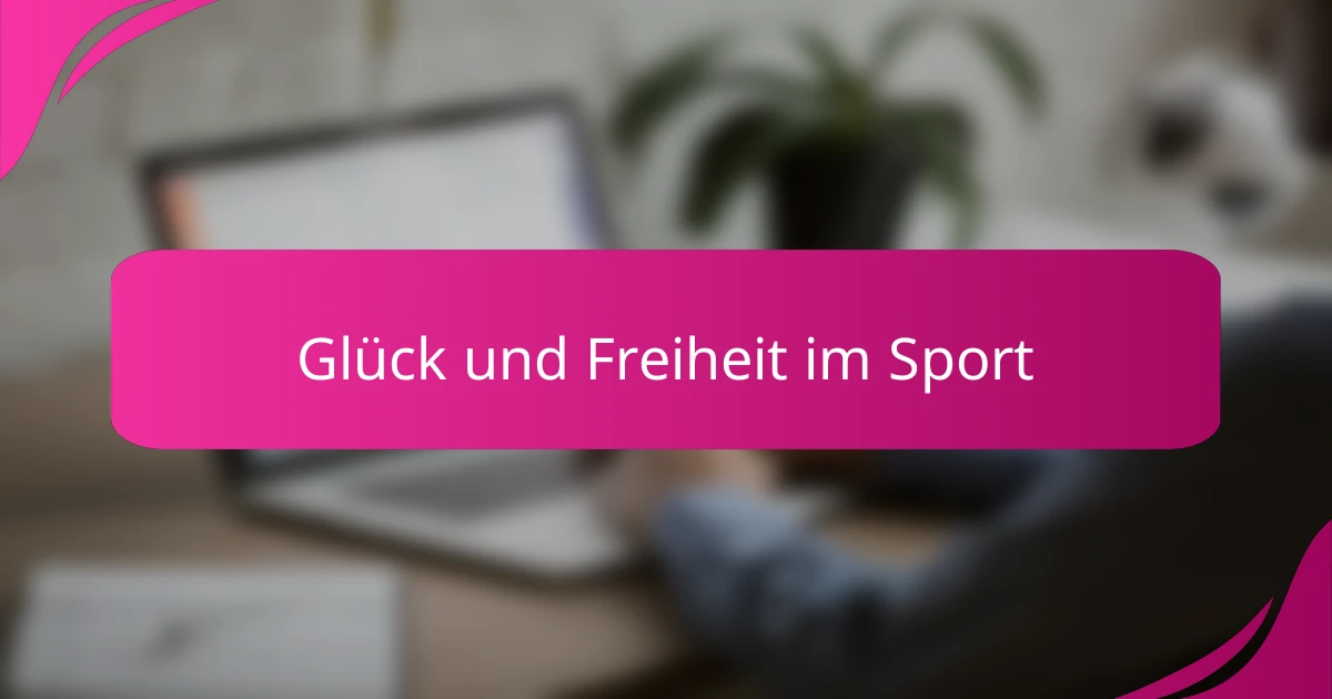 Glück und Freiheit im Sport