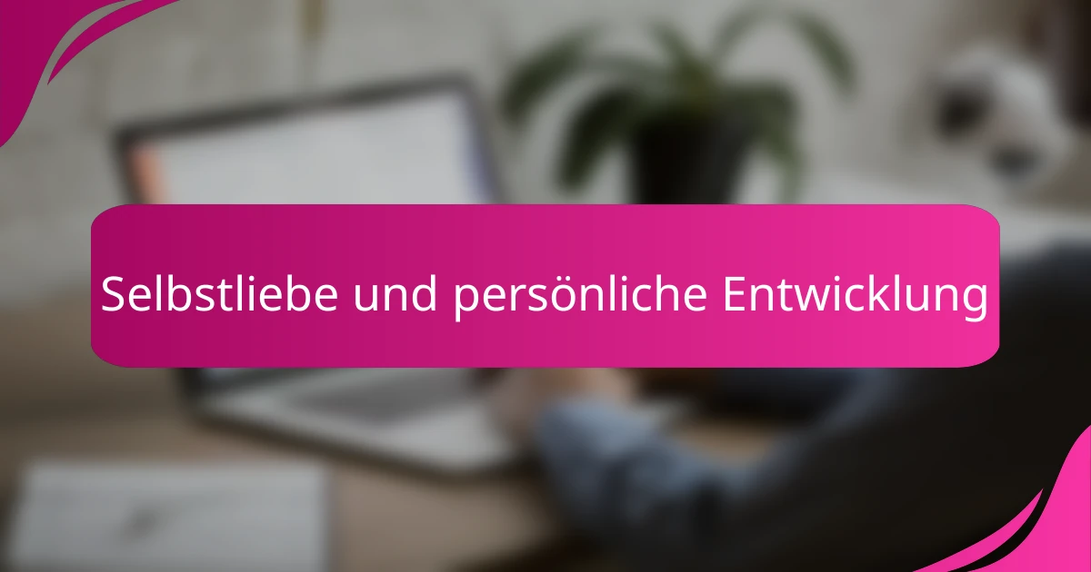 Selbstliebe und persönliche Entwicklung