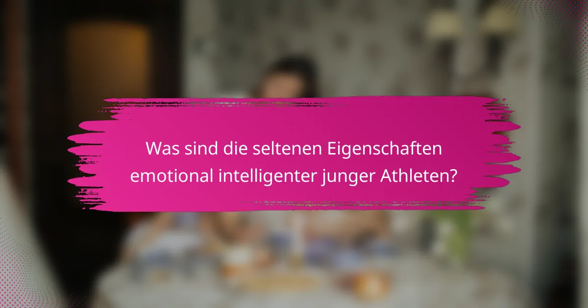 Was sind die seltenen Eigenschaften emotional intelligenter junger Athleten?