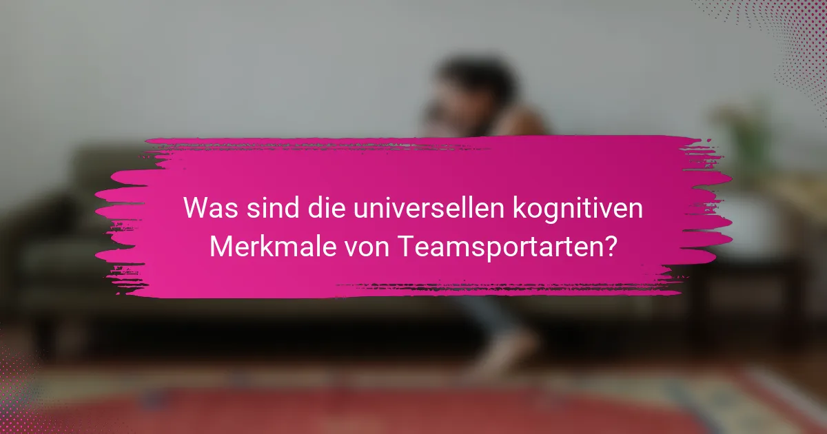 Was sind die universellen kognitiven Merkmale von Teamsportarten?