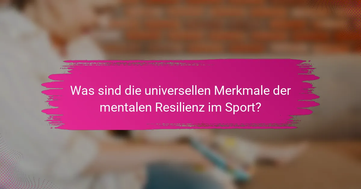 Was sind die universellen Merkmale der mentalen Resilienz im Sport?