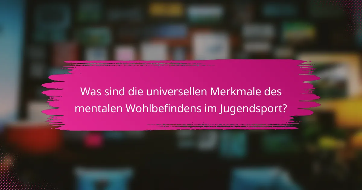 Was sind die universellen Merkmale des mentalen Wohlbefindens im Jugendsport?