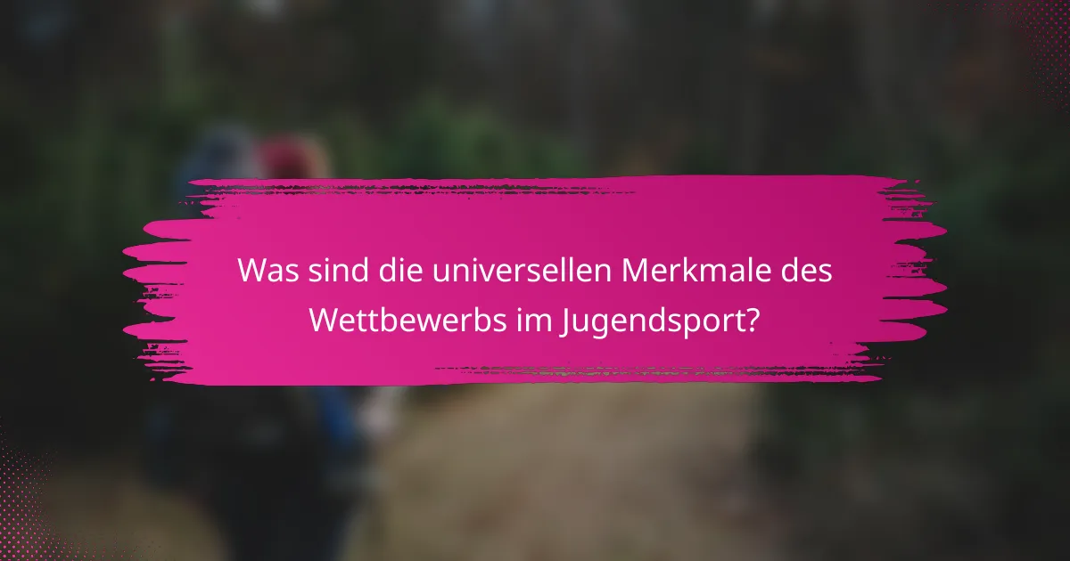 Was sind die universellen Merkmale des Wettbewerbs im Jugendsport?