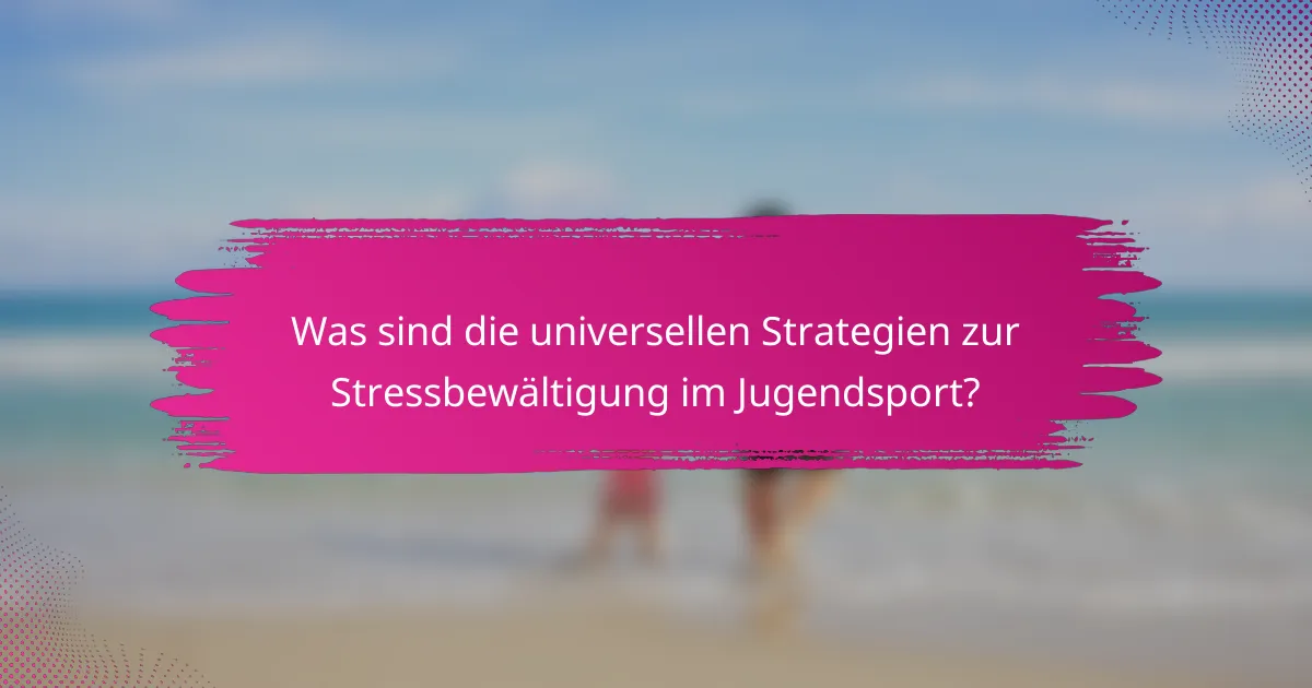 Was sind die universellen Strategien zur Stressbewältigung im Jugendsport?