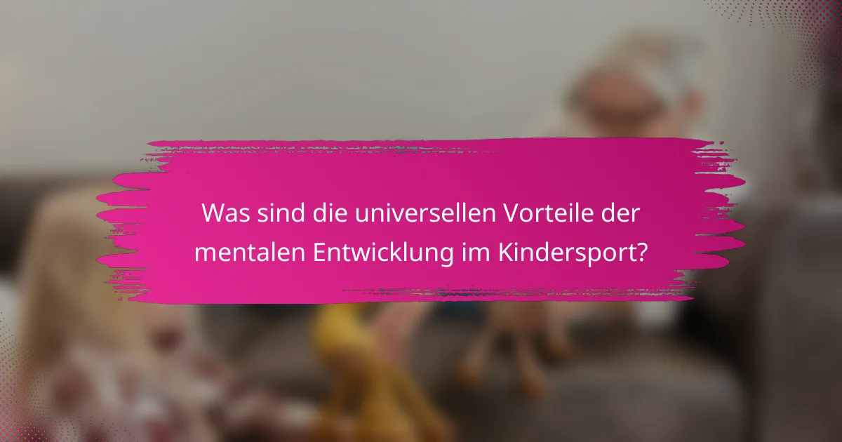 Was sind die universellen Vorteile der mentalen Entwicklung im Kindersport?