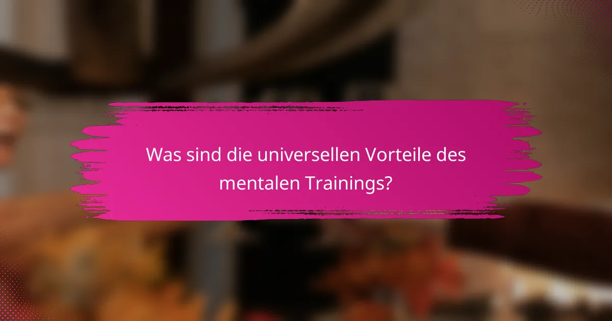 Was sind die universellen Vorteile des mentalen Trainings?