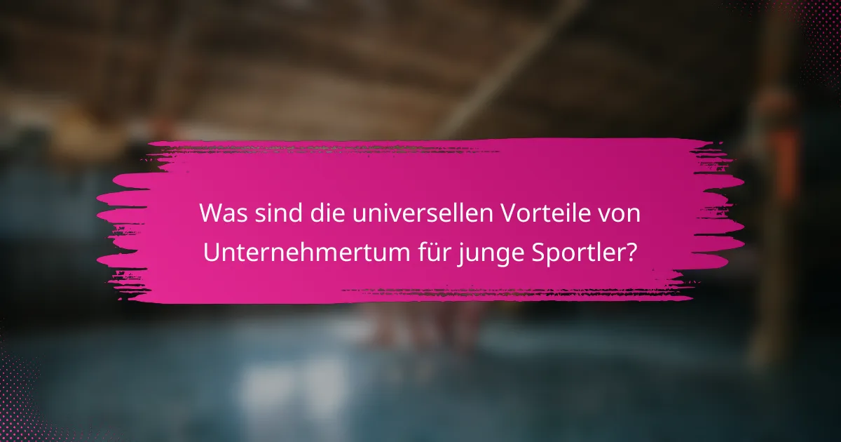 Was sind die universellen Vorteile von Unternehmertum für junge Sportler?