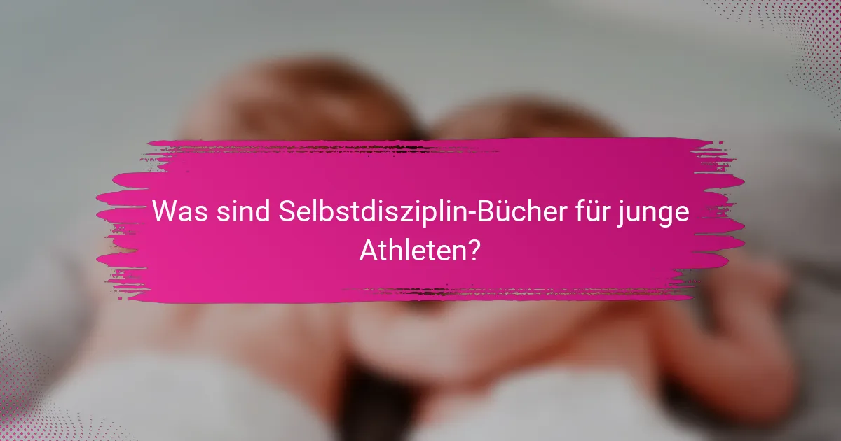 Was sind Selbstdisziplin-Bücher für junge Athleten?