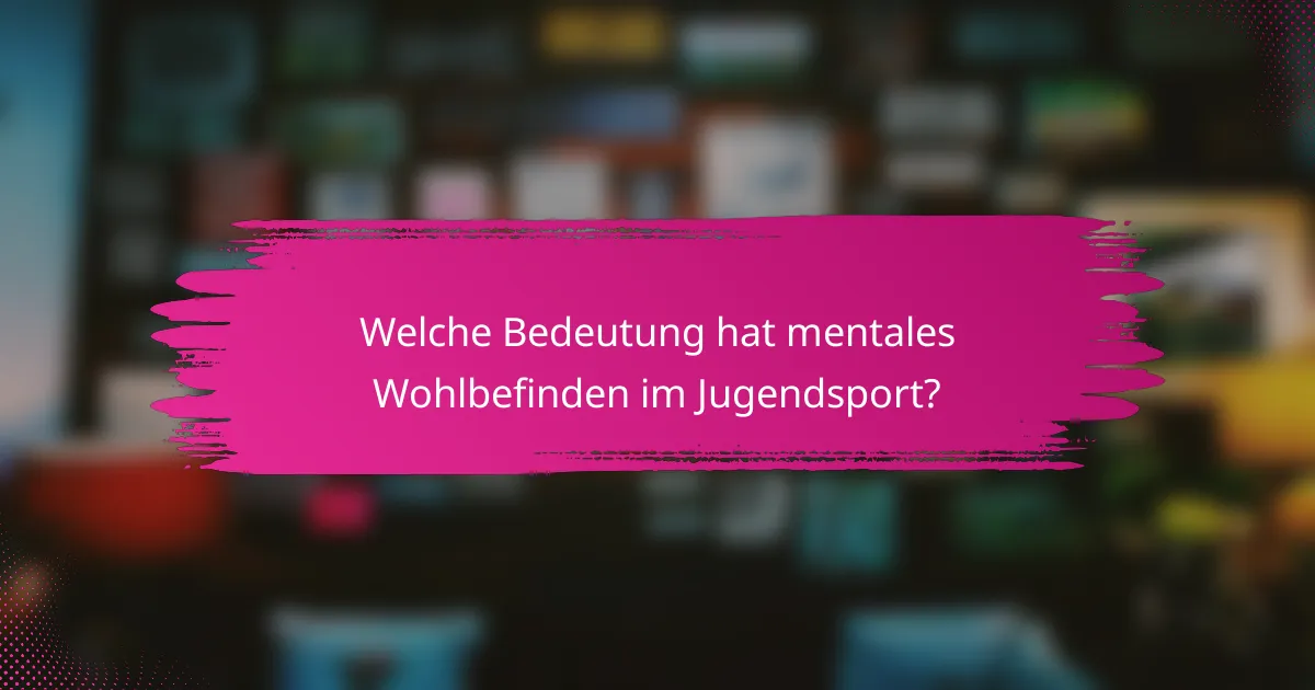 Welche Bedeutung hat mentales Wohlbefinden im Jugendsport?