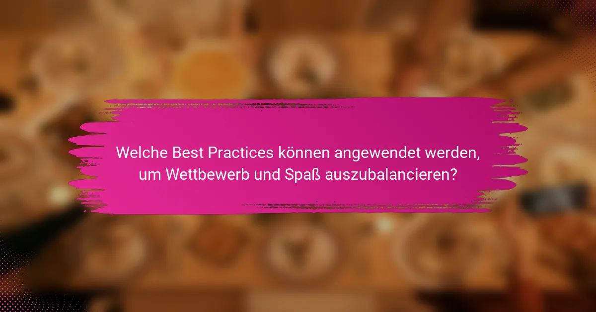 Welche Best Practices können angewendet werden, um Wettbewerb und Spaß auszubalancieren?