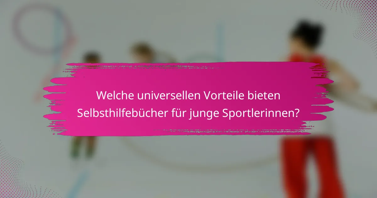 Welche universellen Vorteile bieten Selbsthilfebücher für junge Sportlerinnen?