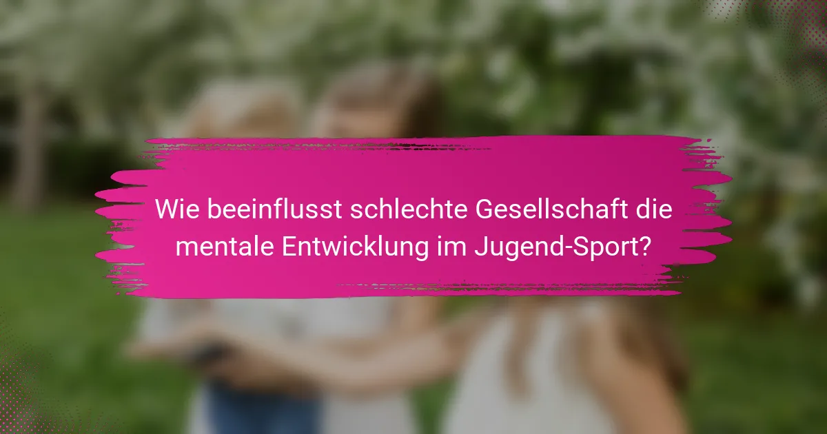 Wie beeinflusst schlechte Gesellschaft die mentale Entwicklung im Jugend-Sport?